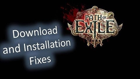 Path Of Exile Download And Installation Fixes!