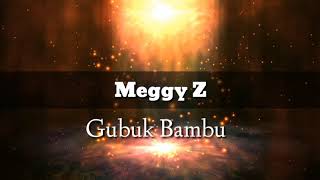 Meggy Z - Gubuk Bambu Lirik