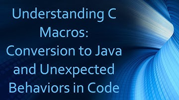 Understanding C Macros: Conversion to Java and Unexpected Behaviors in Code