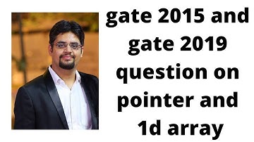 gate 2015 and gate 2019 question on pointer and 1d array