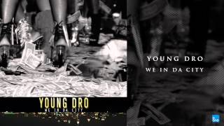 Young Dro &quot;We In Da City&quot;