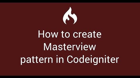 4 How to create masterview pattern in codeigniter 3