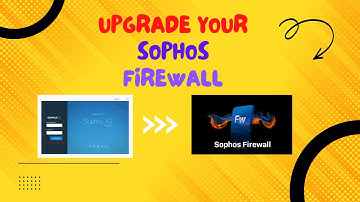 Sophos Firmware Upgrade | Sophos XG firewall firmware update
