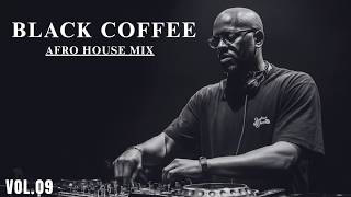 Afro House 2026  Deep Melodic Mix  Black Coffee Style Vol9 