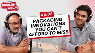 Industry Insights Ep 02 Six Packaging Innovations Everything You Need To Know