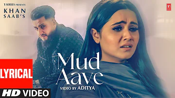 MUD AAVE (Full Video) With Lyrics | Khan Saab | Latest Punjabi Songs 2024 | T-Series