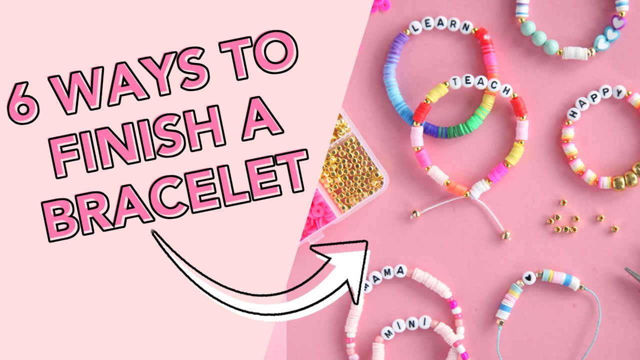 6 Ways to Finish a DIY Bead Bracelet | The Pretty Life Girls