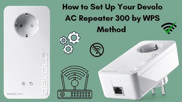 How to Set Up Your Devolo AC Repeater 300 by WPS Method | Step-by-Step Guide
