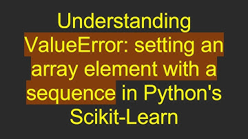 Understanding ValueError: setting an array element with a sequence in Python