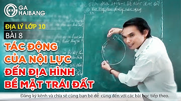 BÀI 8 TÁC ĐỘNG CỦA NỘI LỰC ĐÊN ĐỊA HÌNH BỀ MẶT TRÁI ĐẤT