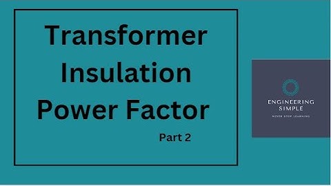 Transformer Insulation Power Factor | Part 2