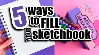 5 EASY ways to FILL your sketchbook! (plus something extra!)