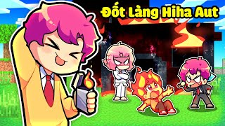 HIHA TRẢ THÙ HIHA FLAME BẰNG CÁCH ĐỐT LÀNG HIHA AUT TRONG MINECRAFT*HIHA ĐỐT LÀNG HIHA AUT 🤩🤣