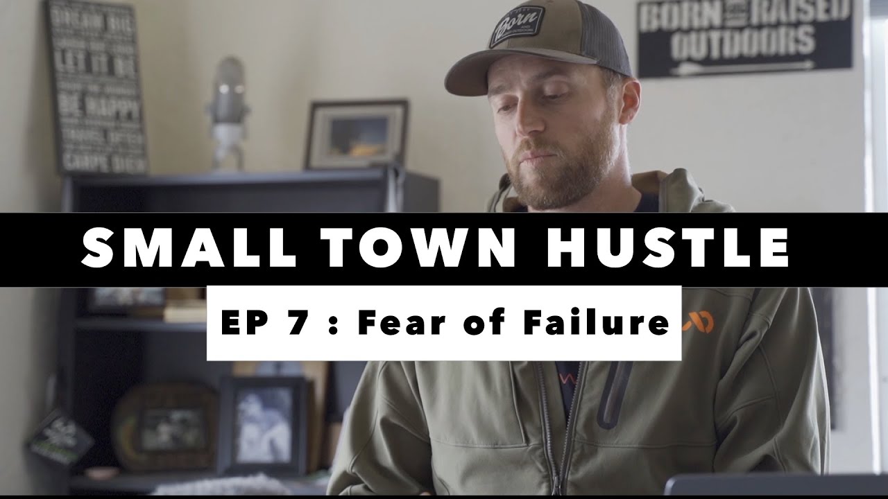 Small Town Hustle | EP 7 | Fear of Failure