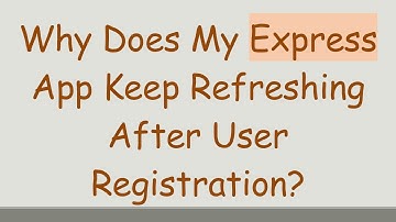 Why Does My Express App Keep Refreshing After User Registration?