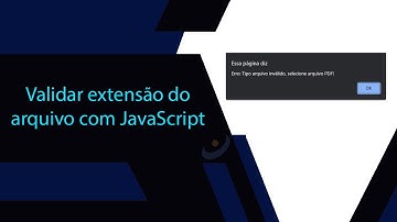 Como validar tipo do arquivo com JavaScript