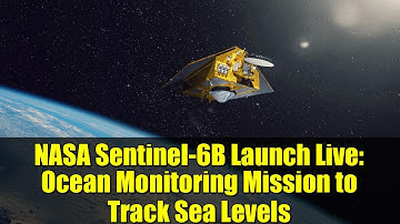 NASA Sentinel-6B Launch Live: Ocean Monitoring Mission to Track Sea Levels