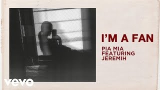 Video thumbnail of "Pia Mia - I'm A Fan (Audio) ft. Jeremih"