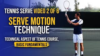TENNIS SERVE Video 2 of 6 Serve Motion Technique (Technical Aspect Of Tennis Course)