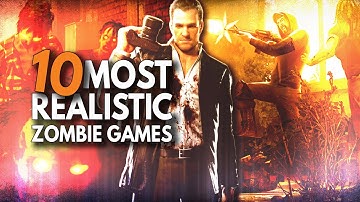 10 Most Realistic Zombie Games