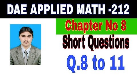 DAE Math 212|| 2nd year || Applied Mathematics- 212||Chapter 8 ||Short Questions ||Question 8 to 11