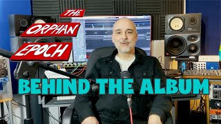 The Orphan Epoch  Behind The Album
