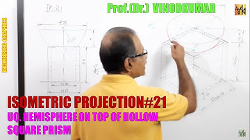 ISOMETRIC PROJECTION -21, Hemisphere on top of hollow square prism- IP and IV by Prof. Vinodkumar