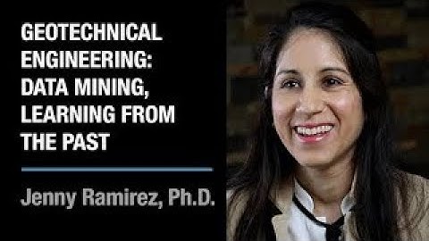 Geotechnical Engineering: Data Mining, Learning from the Past | Jenny Ramirez, Ph.D.