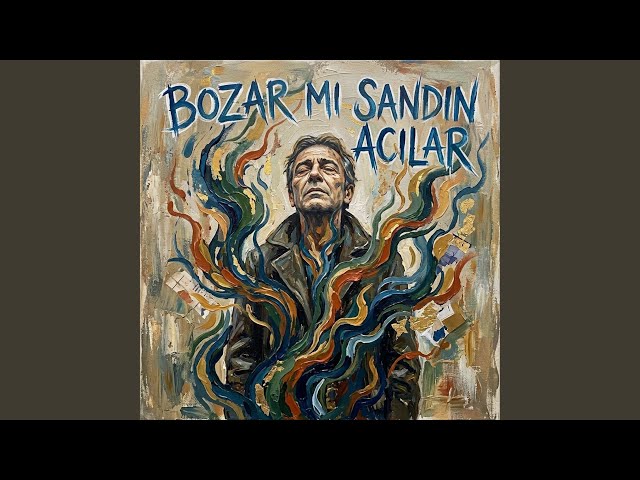 Bozar Mı Sandın Acılar