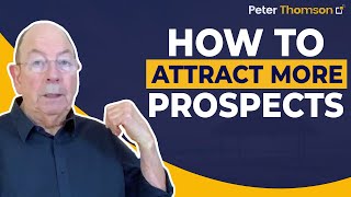 How to Attract More Prospects to Have a Conversation With You | Marketing Tips | Peter Thomson