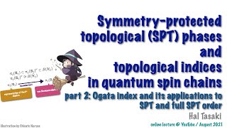 Online lecture "SPT phases and topological indices in quantum spin chains, Part 2" by Hal Tasaki
