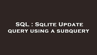 SQL : Sqlite Update query using a subquery