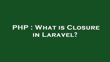 PHP : What is Closure in Laravel?