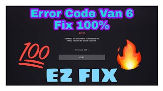 VALORANT ERROR CODE VAN 6 EZ FIX!!!