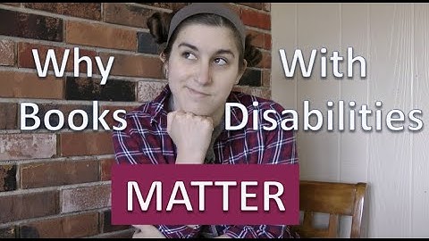 Why Book With Disabilities Matter | Representation and Inclusion