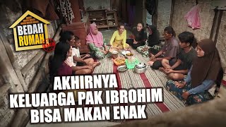 BEDAH RUMAH EPISODE 488 - Akhirnya Keluarga Pak Ibrohim Bisa Makan Enak