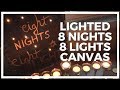 Lighted 8 Nights 8 Lights Canvas ♥ 8 DIYs of Hanukkah