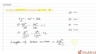 The length of latus rectum of the hyperabola 9y^(2) - 4x^(2) = 36 is -  | 11 | HYPERBOLA | MATHS...