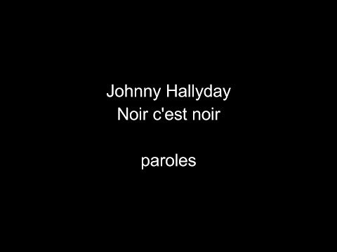 Johnny Hallyday Noir C Est Noir Paroles