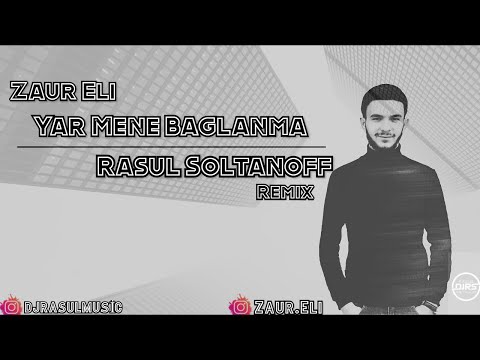 Zaur Eli - Yar Mene Baglanma (Rasul Soltanoff Remix)