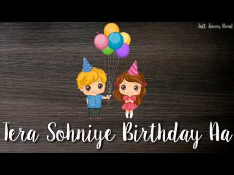 Tera Soniye Birthday Happy Birthday Song Whatsapp Status Jatt James Bond Youtube