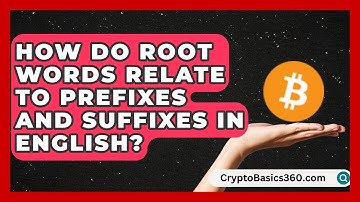 How Do Root Words Relate to Prefixes and Suffixes in English? | The Daily Definition News