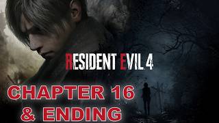 Resident Evil 4 Remake – Chapter 16 Walkthrough | Final Boss Saddler &amp; Ending | PS5 4K No Commentary