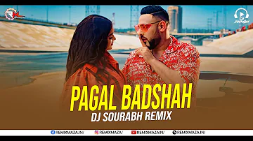 Paagal Remix (Badshah) Dj Sourabh | Ye Ladki Paagal Hai, Paagal Hai