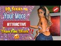 Girl Talk : 10 Signs Your More ATTRACTIVE Than You THINK ‼️😍🔥| (( MUST WATCH))|