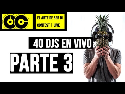 40 DJS EN DIRECTO  | PARTICIPANTES EL ARTE DE SER DJ CONTEST | parte 3 - 40 DJS EN DIRECTO  | PARTICIPANTES EL ARTE DE SER DJ CONTEST | parte 3