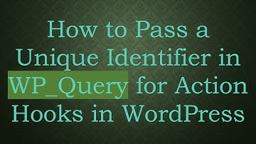 How to Pass a Unique Identifier in WP_Query for Action Hooks in WordPress