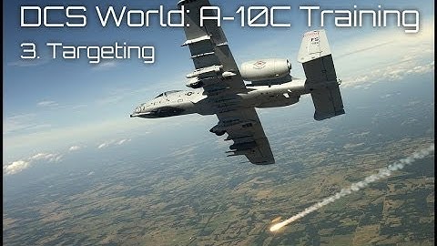 DCS World A 10C Targeting and Sensor Guide