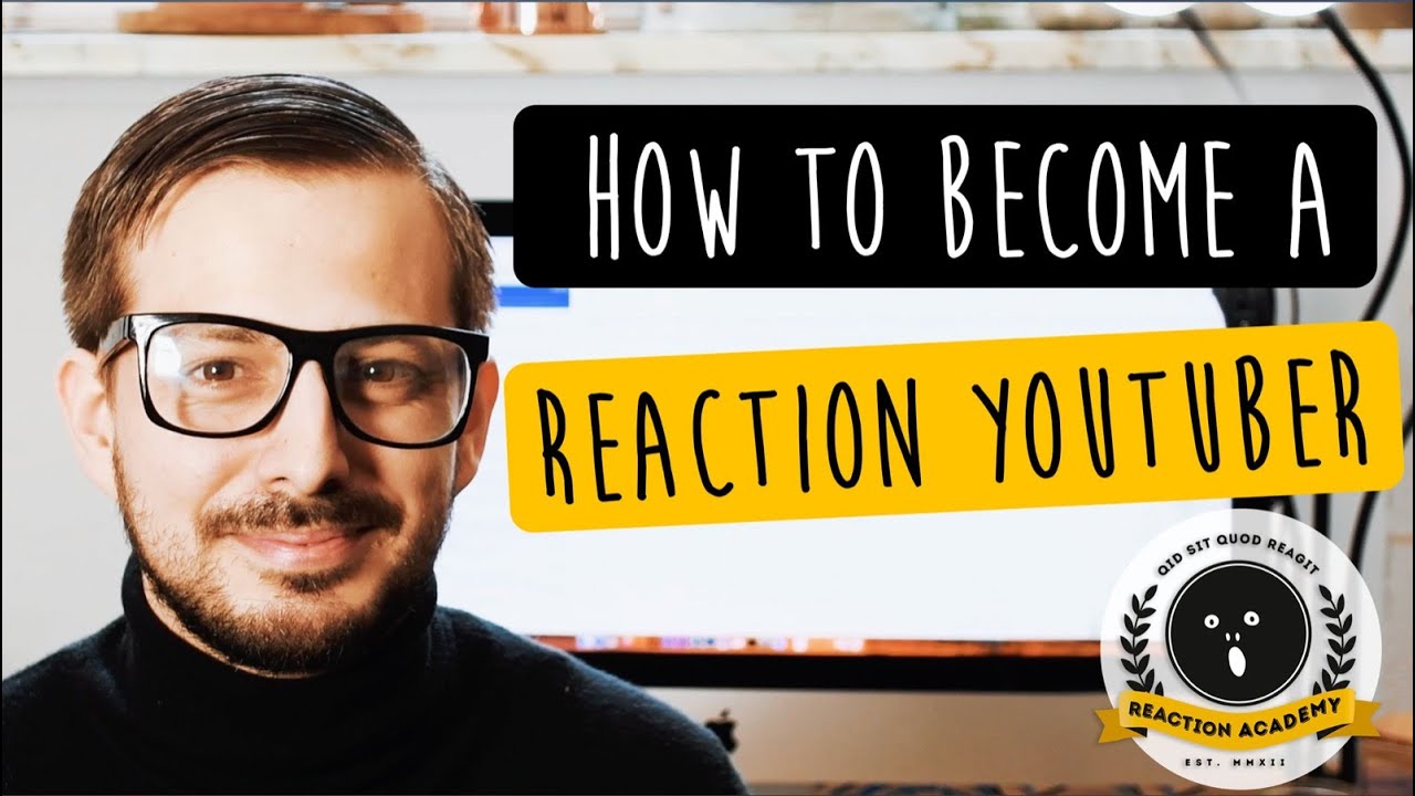 Reaction Academy How to a reaction youtuber YouTube