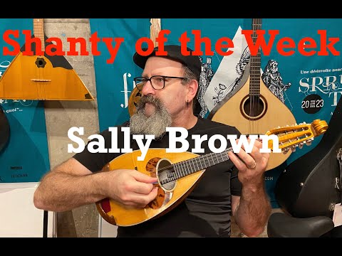 SeÃ¡n Dagher's Shanty of the Week 21 Sally Brown